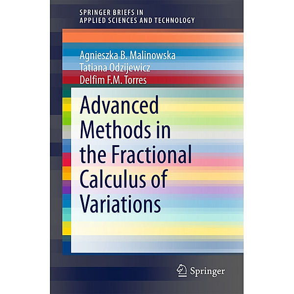 Advanced Methods in the Fractional Calculus of Variations, Agnieszka B. Malinowska, Tatiana Odzijewicz, Delfim F. M. Torres