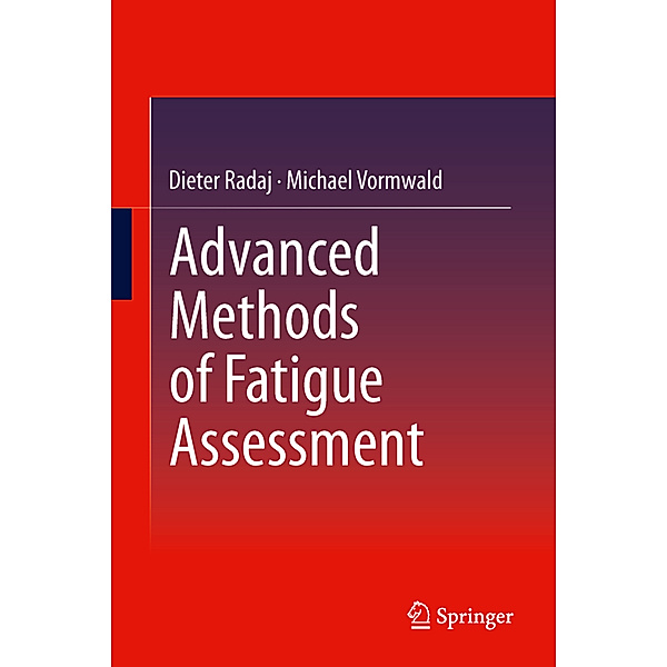 Advanced Methods of Fatigue Assessment, Dieter Radaj, Michael Vormwald