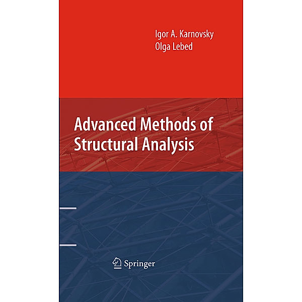 Advanced Methods of Structural Analysis, Igor A Karnovsky, Olga Lebed