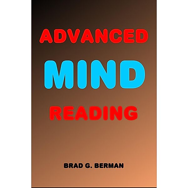 Advanced Mind Reading, Brad G. Berman