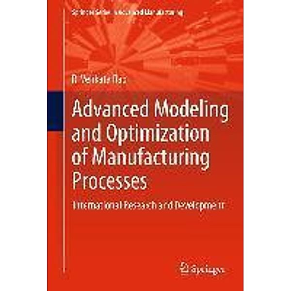 Advanced Modeling and Optimization of Manufacturing Processes / Springer Series in Advanced Manufacturing, R. Venkata Rao