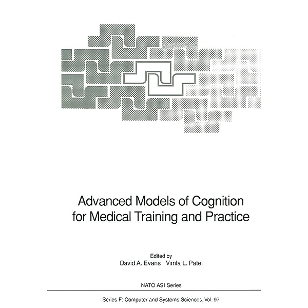 Advanced Models of Cognition for Medical Training and Practice / NATO ASI Subseries F: Bd.97