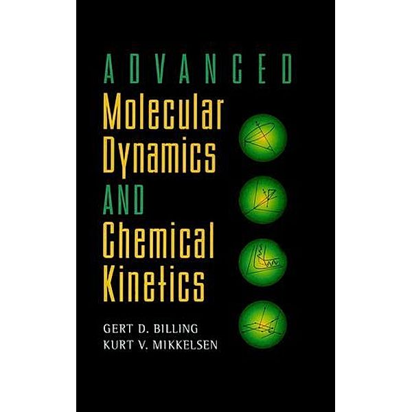 Advanced Molecular Dynamics and Chemical Kinetics, Gert Due Billing, Kurt V. Mikkelsen