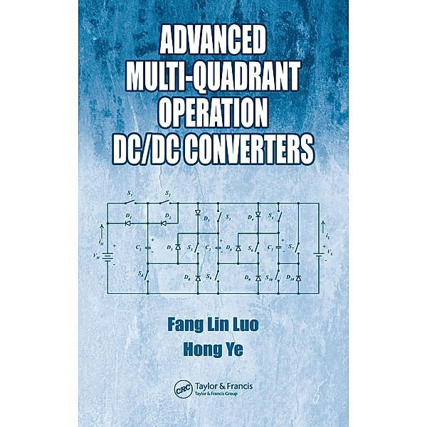 Advanced Multi-Quadrant Operation DC/DC Converters, Fang Lin Luo, Hong Ye