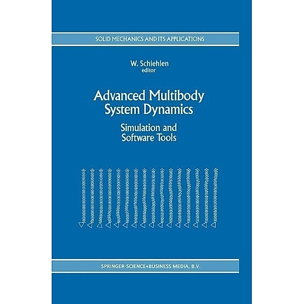 Advanced Multibody System Dynamics / Solid Mechanics and Its Applications Bd.20