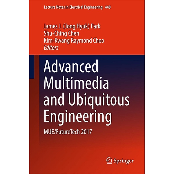 Advanced Multimedia and Ubiquitous Engineering / Lecture Notes in Electrical Engineering Bd.448