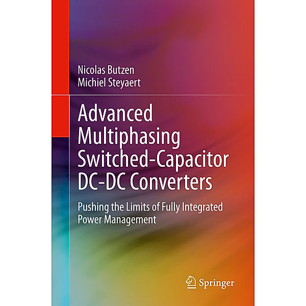 Advanced Multiphasing Switched-Capacitor DC-DC Converters, Nicolas Butzen, Michiel Steyaert