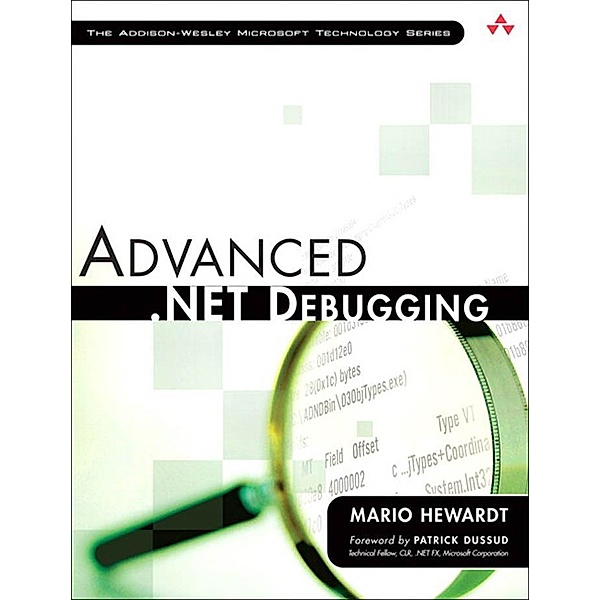 Advanced .NET Debugging / Microsoft Windows Development Series, Mario Hewardt