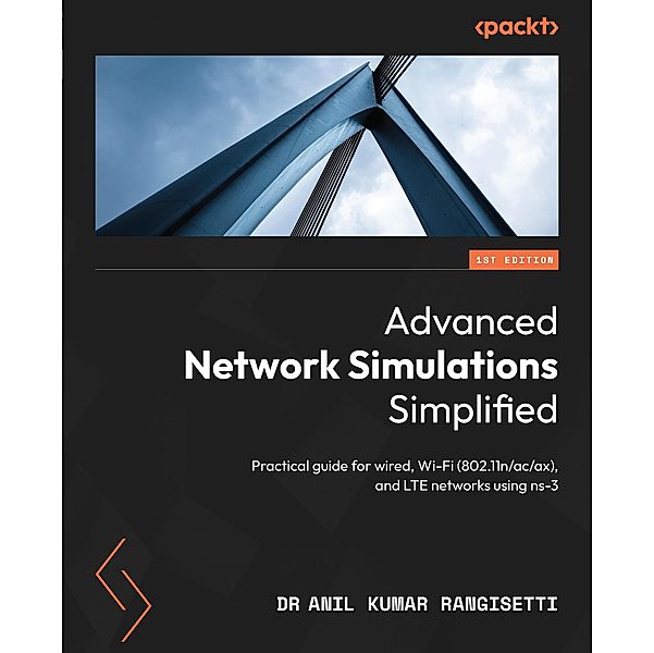 Advanced Network Simulations Simplified, Anil Kumar Rangisetti