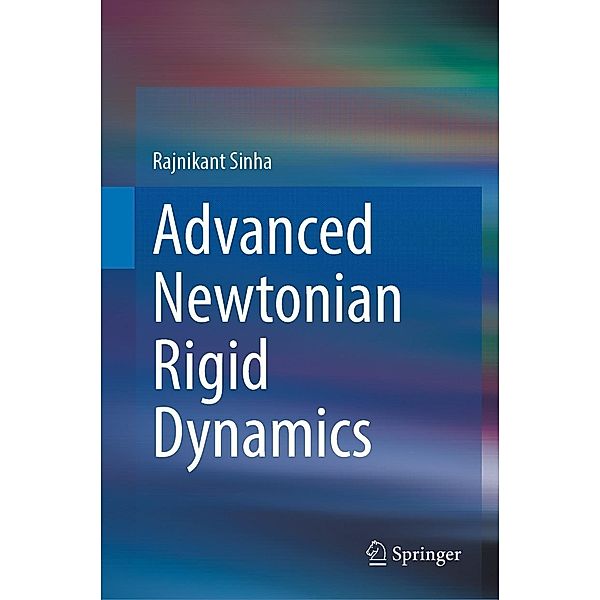Advanced Newtonian Rigid Dynamics, Rajnikant Sinha