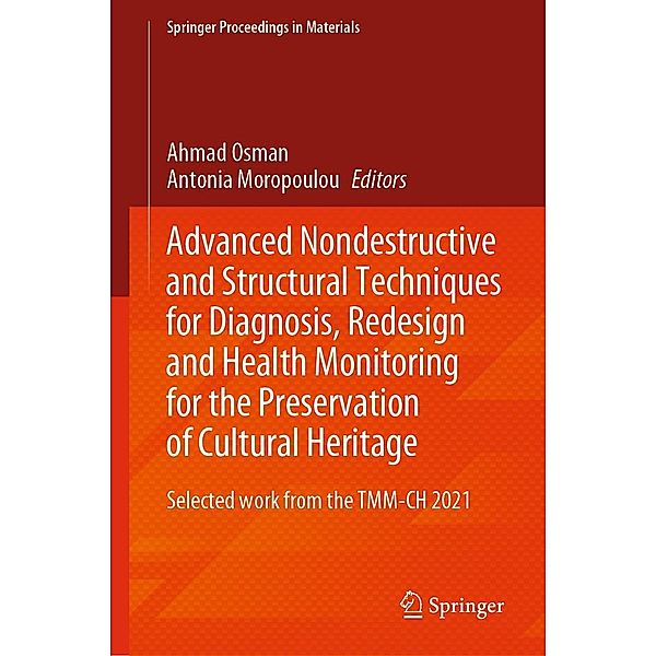 Advanced Nondestructive and Structural Techniques for Diagnosis, Redesign and Health Monitoring for the Preservation of Cultural Heritage / Springer Proceedings in Materials Bd.16