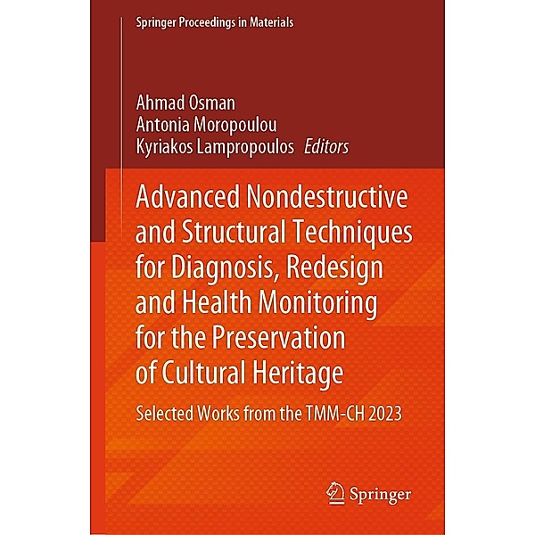 Advanced Nondestructive and Structural Techniques for Diagnosis, Redesign and Health Monitoring for the Preservation of Cultural Heritage / Springer Proceedings in Materials Bd.33