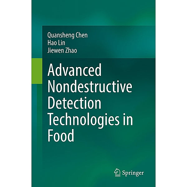 Advanced Nondestructive Detection Technologies in Food, Quansheng Chen, Hao Lin, Jiewen Zhao