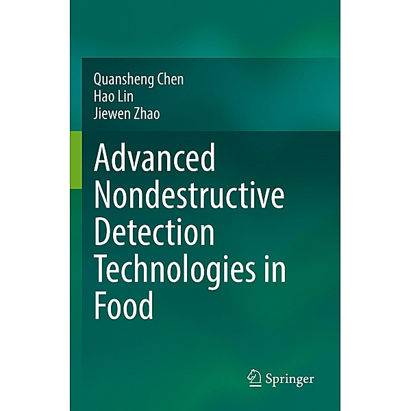 Advanced Nondestructive Detection Technologies in Food, Quansheng Chen, Hao Lin, Jiewen Zhao