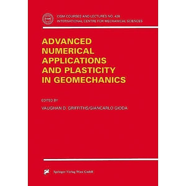 Advanced Numerical Applications and Plasticity in Geomechanics / CISM International Centre for Mechanical Sciences Bd.426