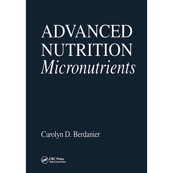 Advanced Nutrition Micronutrients, Carolyn D. Berdanier