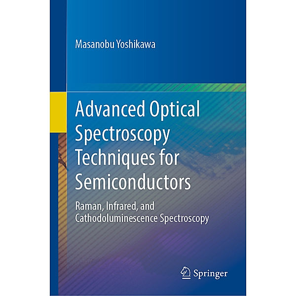 Advanced Optical Spectroscopy Techniques for Semiconductors, Masanobu Yoshikawa