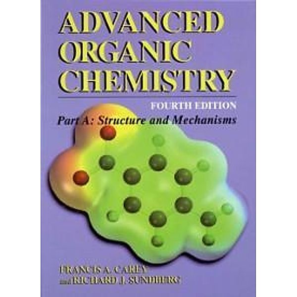 Advanced Organic Chemistry / Advanced Organic Chemistry, Francis A. Carey, Richard J. Sundberg