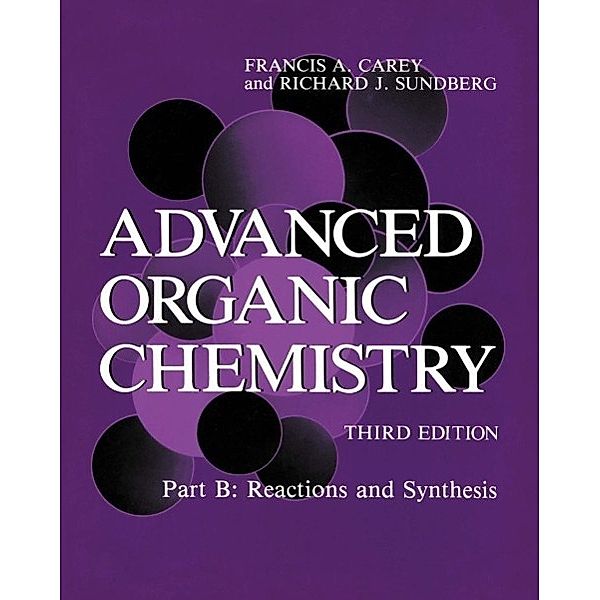 Advanced Organic Chemistry / Advanced Organic Chemistry, Francis A. Carey, Richard J. Sundberg