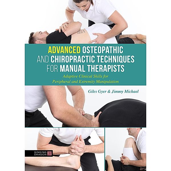 Advanced Osteopathic and Chiropractic Techniques for Manual Therapists, Giles Gyer, Jimmy Michael