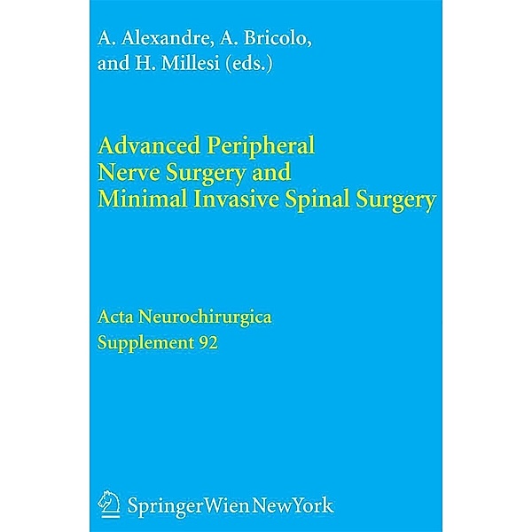 Advanced Peripheral Nerve Surgery and Minimal Invasive Spinal Surgery / Acta Neurochirurgica Supplement Bd.92