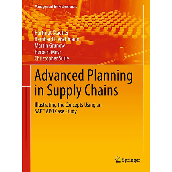 Advanced Planning in Supply Chains, Hartmut Stadtler, Bernhard Fleischmann, Martin Grunow, Herbert Meyr, Christopher Sürie