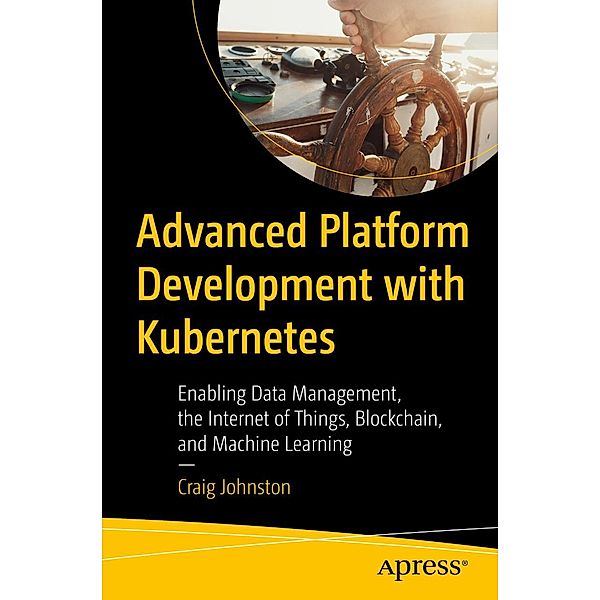 Advanced Platform Development with Kubernetes, Craig Johnston