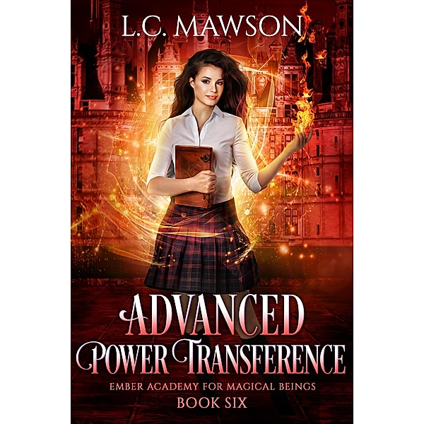 Advanced Power Transference (Ember Academy for Magical Beings, #6) / Ember Academy for Magical Beings, L. C. Mawson