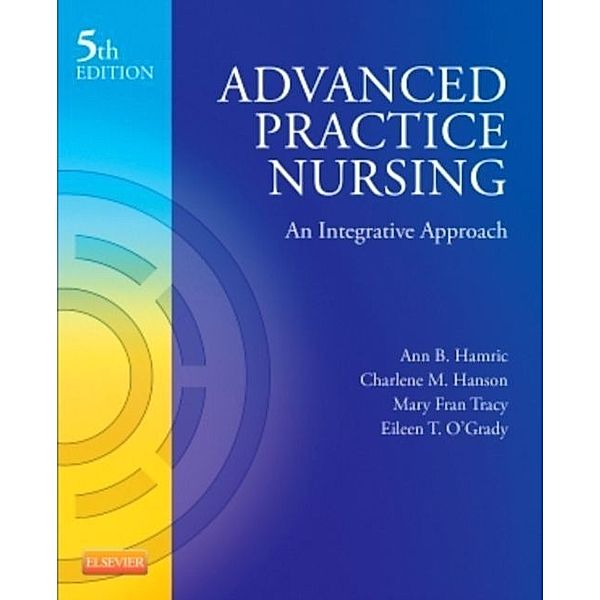 Advanced Practice Nursing, Ann B. Hamric, Charlene M. Hanson, Mary Fran Tracy