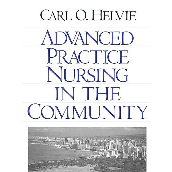 Advanced Practice Nursing in the Community, Carl O. Helvie