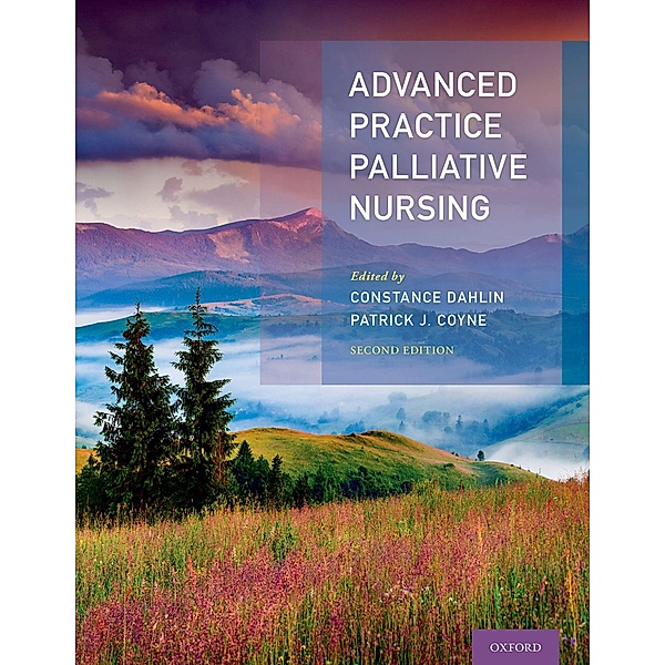 Advanced Practice Palliative Nursing 2nd Edition, Constance Dahlin, Patrick Coyne