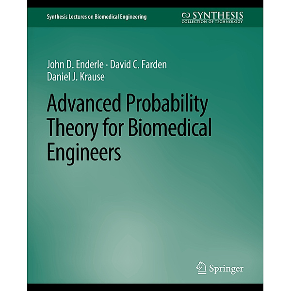 Advanced Probability Theory for Biomedical Engineers, John D. Enderle, David C. Farden, Daniel J. Krause