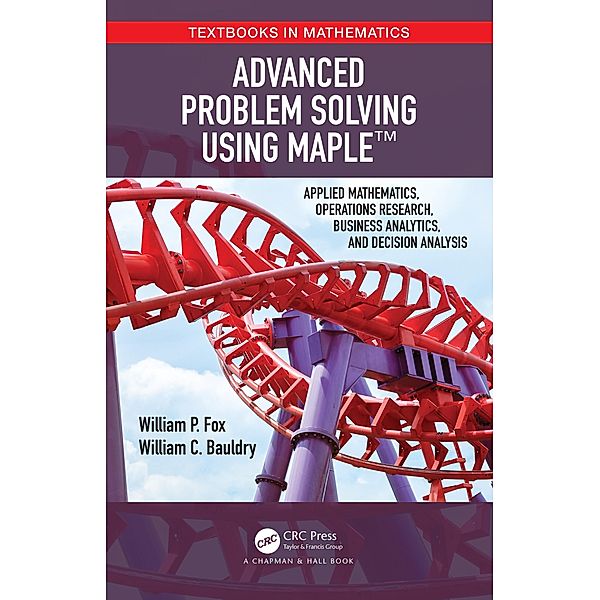 Advanced Problem Solving Using Maple, William P Fox, William Bauldry