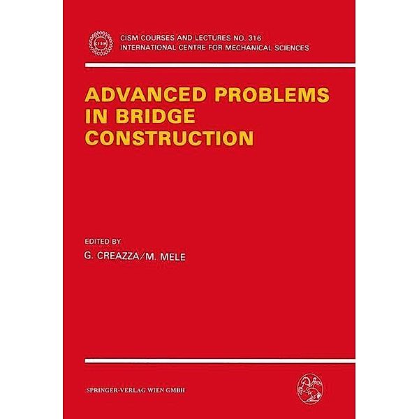 Advanced Problems in Bridge Construction / CISM International Centre for Mechanical Sciences Bd.316