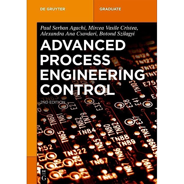 Advanced Process Engineering Control / De Gruyter Textbook, Paul Serban Agachi, Mircea Vasile Cristea, Alexandra Ana Csavdari, Botond Szilagyi