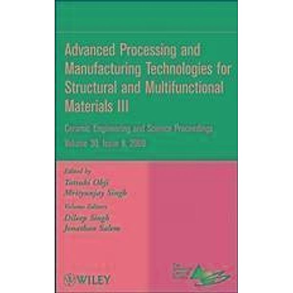 Advanced Processing and Manufacturing Technologies for Structural and Multifunctional Materials III, Volume 30, Issue 8 / Ceramic Engineering and Science Proceedings Bd.30