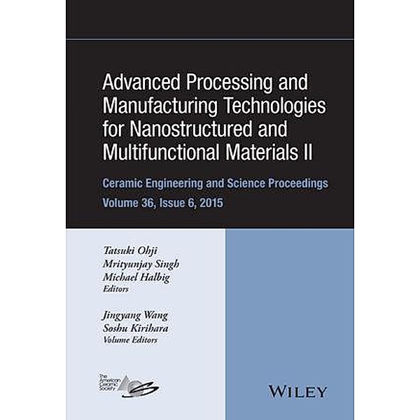 Advanced Processing and Manufacturing Technologies for Nanostructured and Multifunctional Materials II, Volume 36, Issue 6 / Ceramic Engineering and Science Proceedings Bd.36