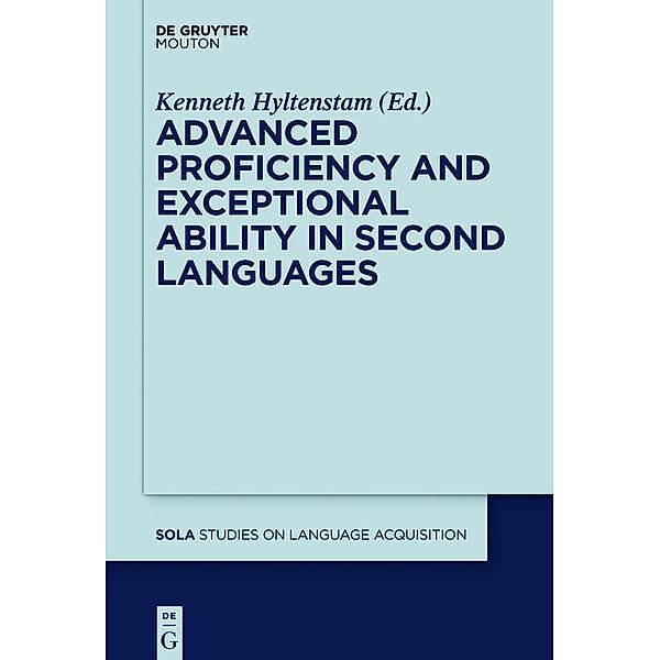 Advanced Proficiency and Exceptional Ability in Second Languages / Studies on Language Acquisition Bd.51