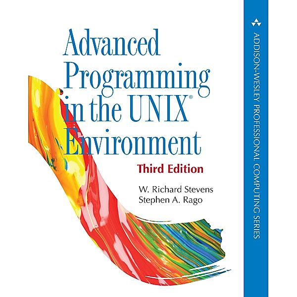 Advanced Programming in the UNIX Environment, W. Richard Stevens, Stephen A. Rago