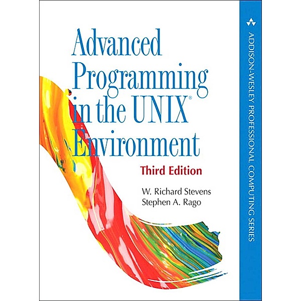 Advanced Programming in the UNIX Environment / Addison-Wesley Professional Computing Series, Stevens W. Richard, Rago Stephen A.