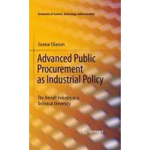 Advanced Public Procurement as Industrial Policy / Economics of Science, Technology and Innovation Bd.34, Gunnar Eliasson