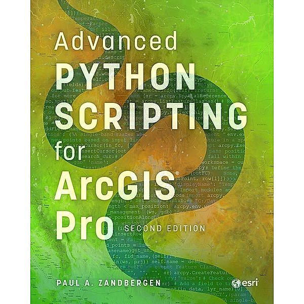 Advanced Python Scripting for ArcGIS Pro, Paul A. Zandbergen