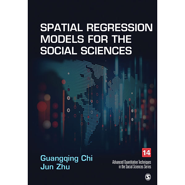 Advanced Quantitative Techniques in the Social Sciences: Spatial Regression Models for the Social Sciences, Jun Zhu, Guangqing Chi