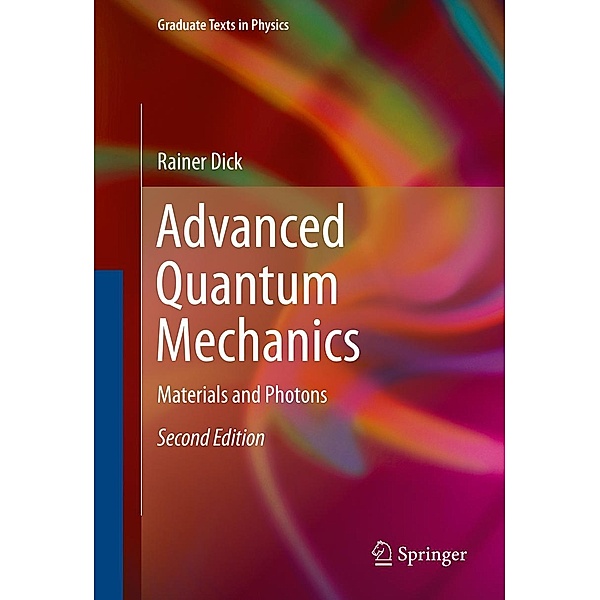 Advanced Quantum Mechanics / Graduate Texts in Physics, Rainer Dick