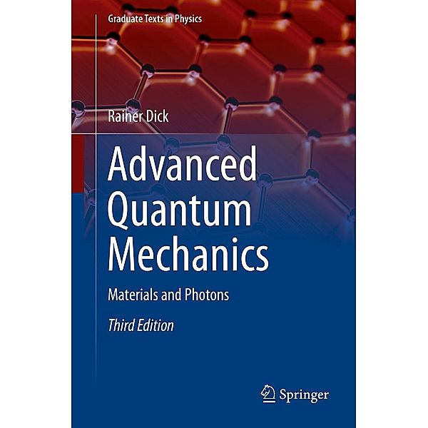 Advanced Quantum Mechanics / Graduate Texts in Physics, Rainer Dick