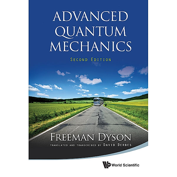 Advanced Quantum Mechanics (Second Edition), Freeman J Dyson