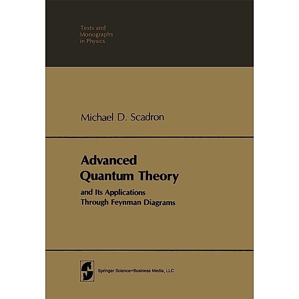 Advanced Quantum Theory and Its Applications Through Feynman Diagrams / Theoretical and Mathematical Physics, Michael D. Scadron