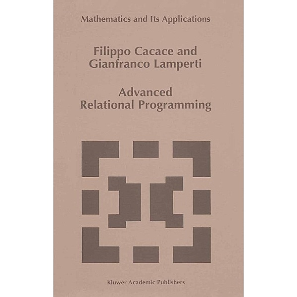 Advanced Relational Programming / Mathematics and Its Applications Bd.371, F. Cacace, G. Lamperti
