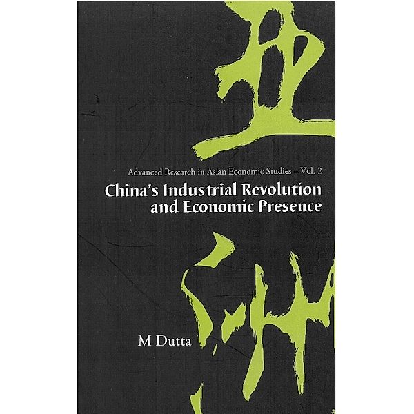 Advanced Research On Asian Economy And Economies Of Other Continents: China's Industrial Revolution And Economic Presence, Manoranjan Dutta