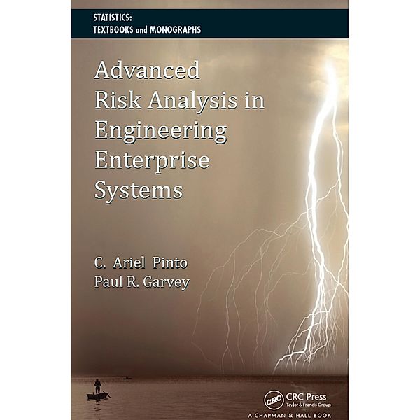 Advanced Risk Analysis in Engineering Enterprise Systems, Cesar Ariel Pinto, Paul R. Garvey